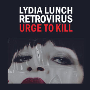 Lydia Lunch Retrovirus